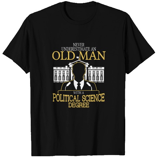 Never Underestimate Old Man Political Science T Shirts