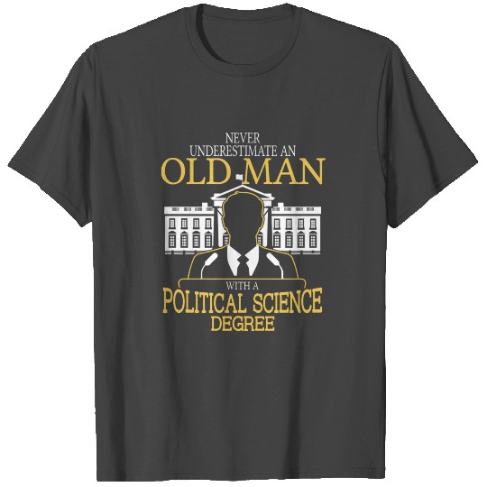 Never Underestimate Old Man Political Science T Shirts