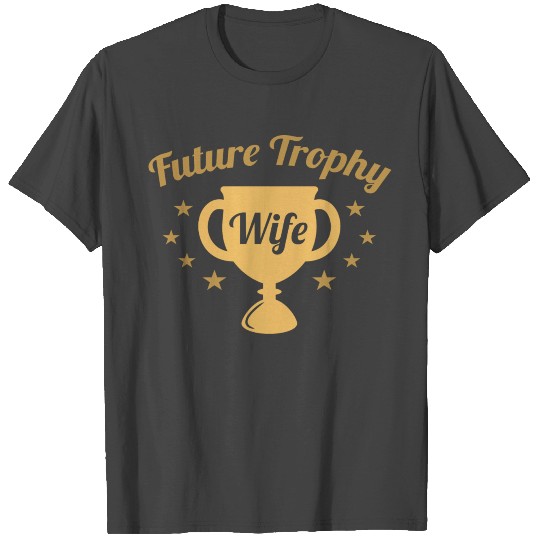 Future Trophy Wife T Shirts