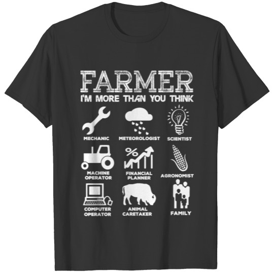 Farmer - Mechanic, meteorologist, scientist T Shirts
