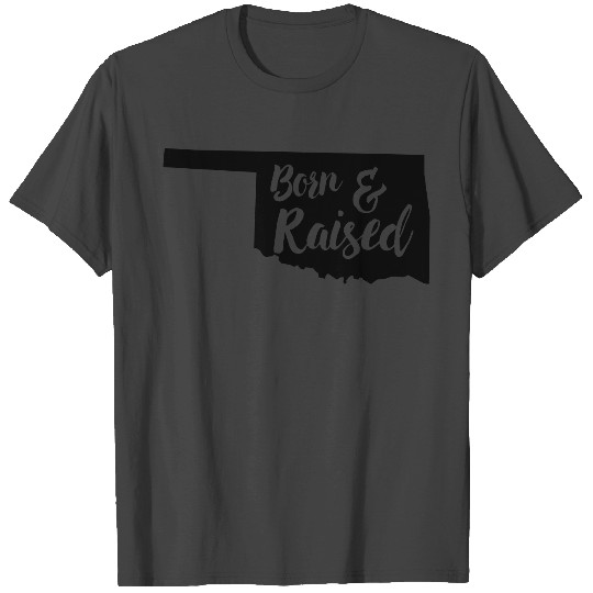 Born and Raised in Oklahoma T Shirts