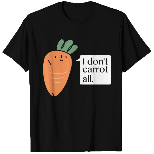 I Don't Carrot All T Shirts