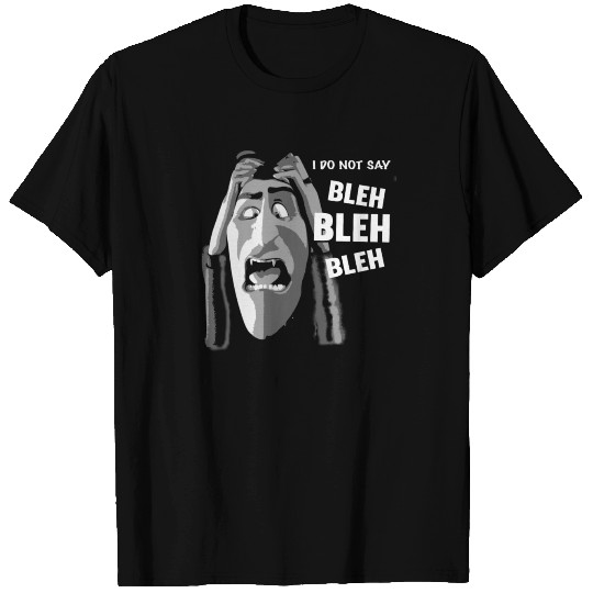 Hotel Transylvania - I do not say Bleh Bleh Bleh T Shirts