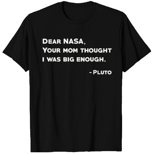 Dear NASA From Pluto T Shirts