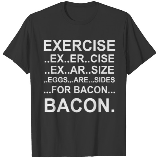 Exercise Bacon T-shirt
