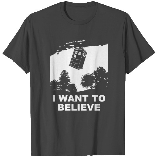 I Want To Believe Tardis T Shirts
