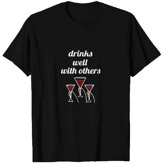 Drinks Well with Others Funny Drinking T Shirts