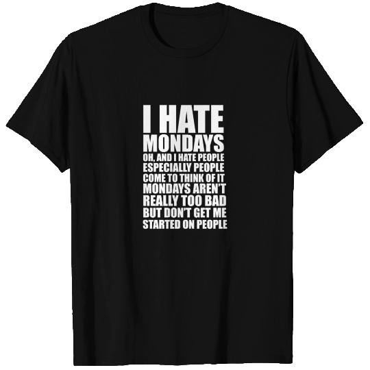 I Hate Mondays and I Hate People Funny T Shirts