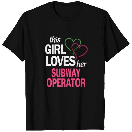This girl loves her SUBWAY OPERATOR T Shirts