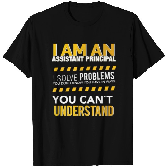 I am an assistant principal i solve problems you d T Shirts