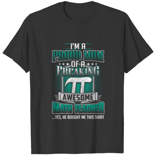 Math teacher - Proud mom of an awesome teacher T Shirts