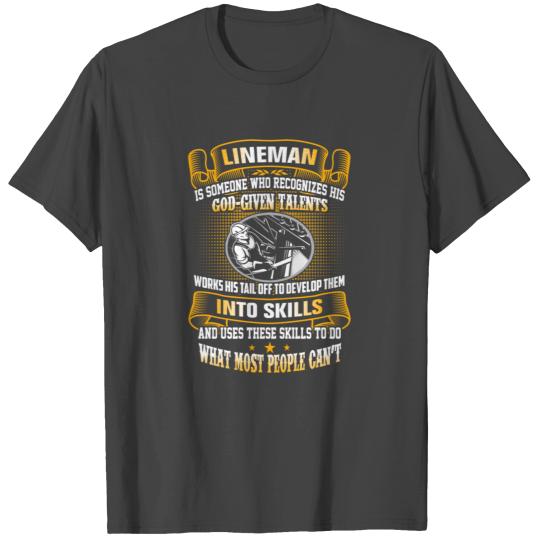 Lineman - Someone who recognizes God-given talents T Shirts
