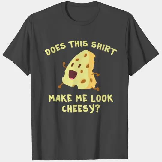 Cheesy T Shirts