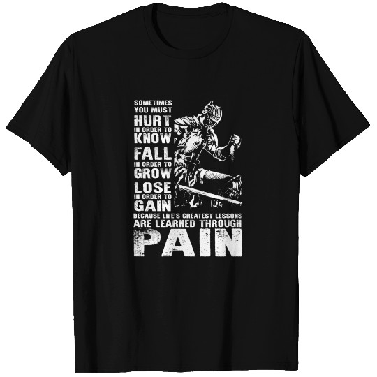Dark souls - Lessons are learned through pain T Shirts