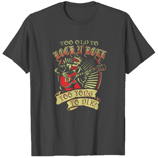 Rock & roll - too young to die awesome T Shirts