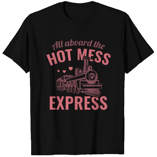 Hot Mess Express T Shirts