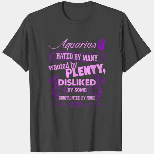 Aquarius Hated By Many Wanted By Plenty T Shirts