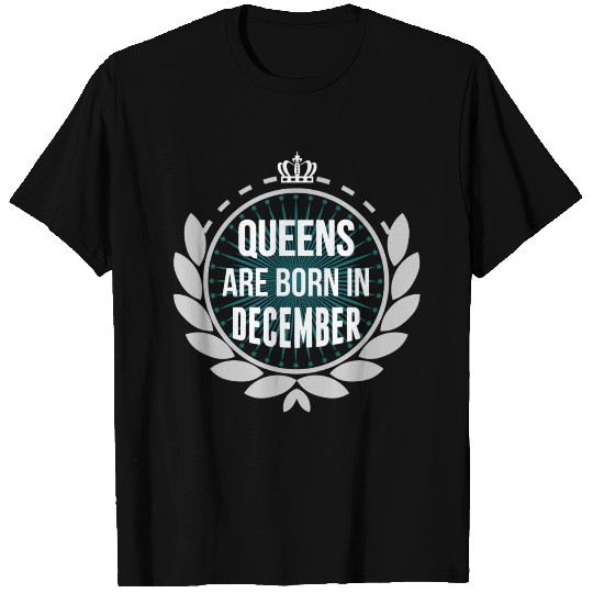 Queens Are Born In December T Shirts