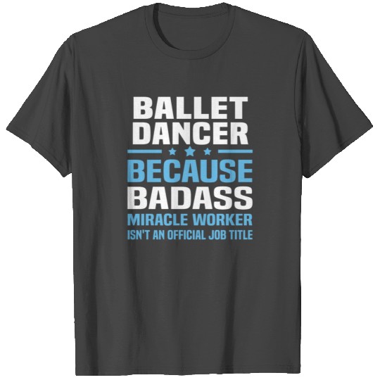 Ballet Dancer T Shirts