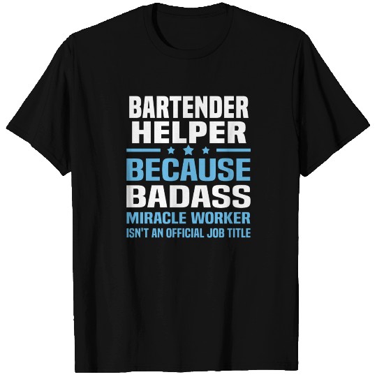 Bartender Helper T Shirts