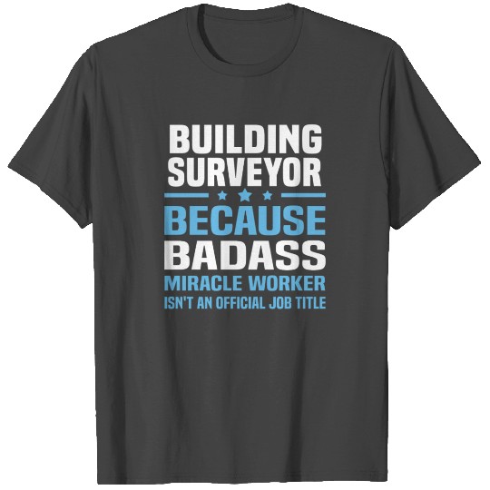 Building Surveyor T Shirts