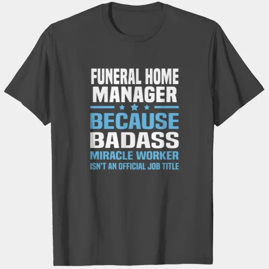 Funeral Home Manager T Shirts