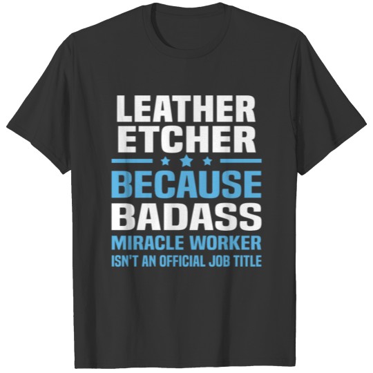 Leather Etcher T Shirts
