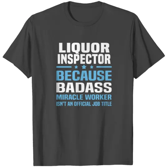 Liquor Inspector T Shirts