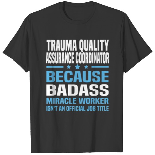 Trauma Quality Assurance Coordinator T-shirt