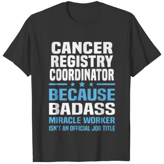 Cancer Registry Coordinator T-shirt