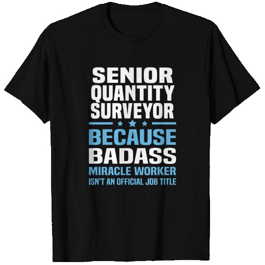 Senior Quantity Surveyor T Shirts