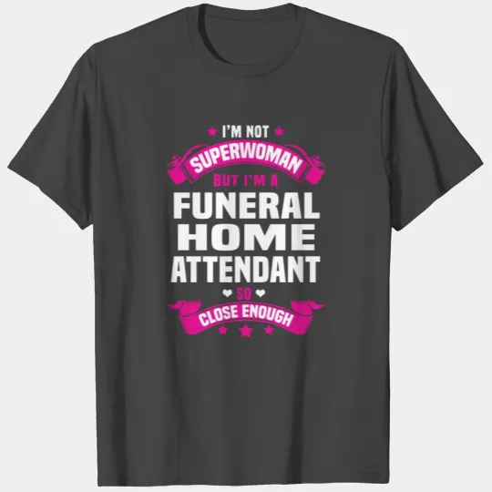 Funeral Home Attendant T Shirts