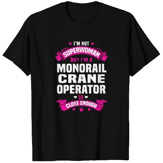 Monorail Crane Operator T Shirts