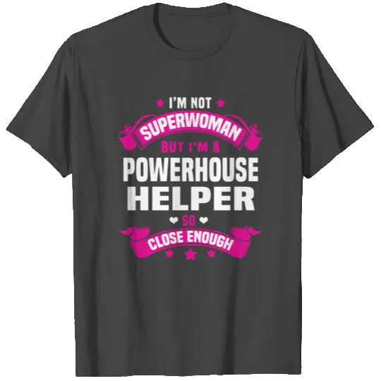 Powerhouse Helper T Shirts
