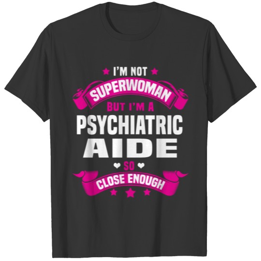 Psychiatric Aide T-shirt
