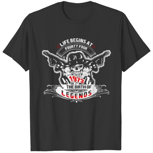 Life Begins at Fourty Four 1973 The Birth of Legen T-shirt