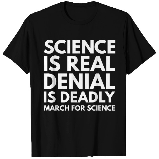 Science Is Real T Shirts