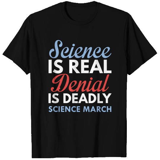 Science Is Real T Shirts
