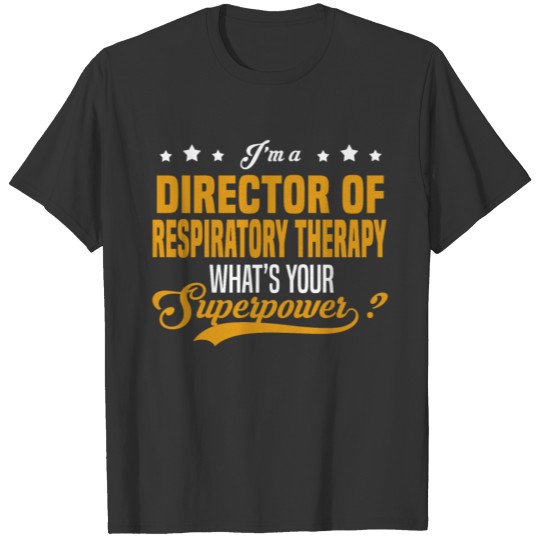 Director of Respiratory Therapy T-shirt
