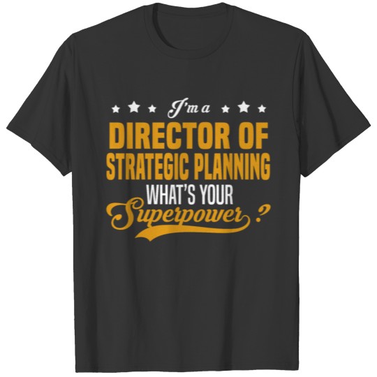 Director of Strategic Planning T-shirt