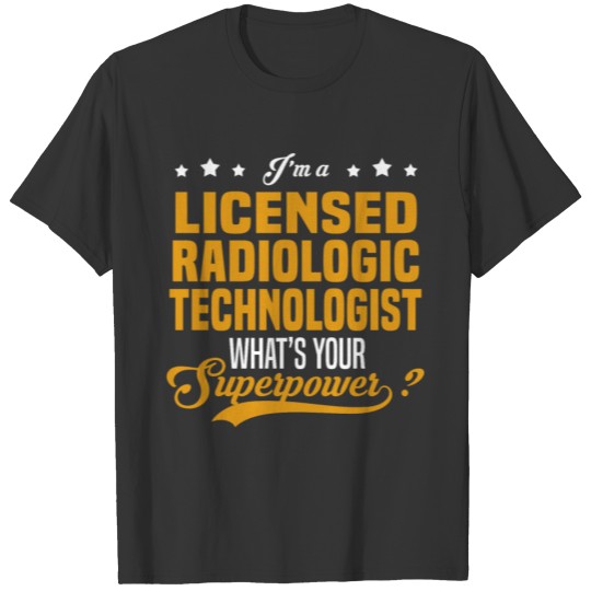 Licensed Radiologic Technologist T-shirt