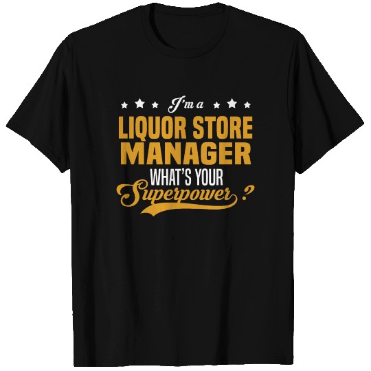 Liquor Store Manager T Shirts