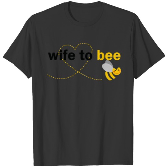 Wife To Bee T Shirts
