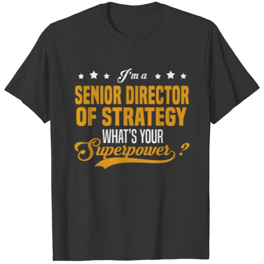Senior Director of Strategy T-shirt