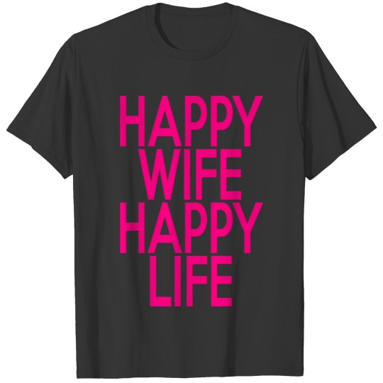 Happy Wife - Happy Life T Shirts