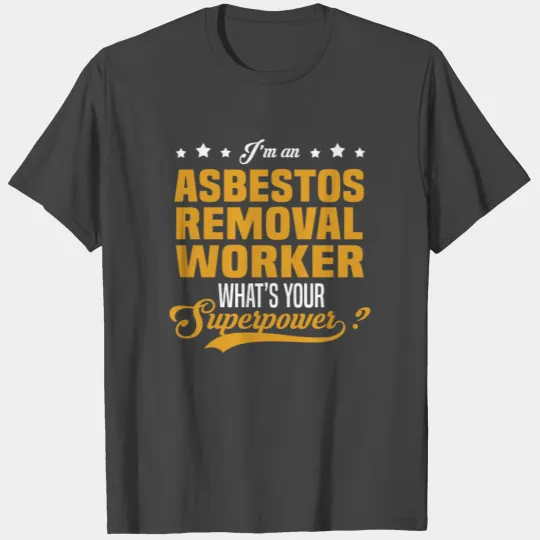 Asbestos Removal Worker T Shirts