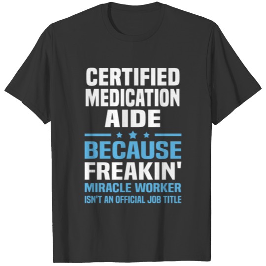 Certified Medication Aide T-shirt
