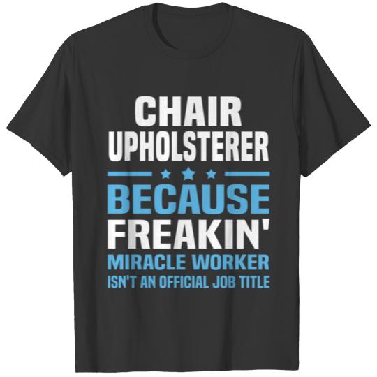 Chair Upholsterer T-shirt
