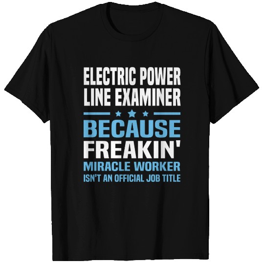 Electric Power Line Examiner T Shirts