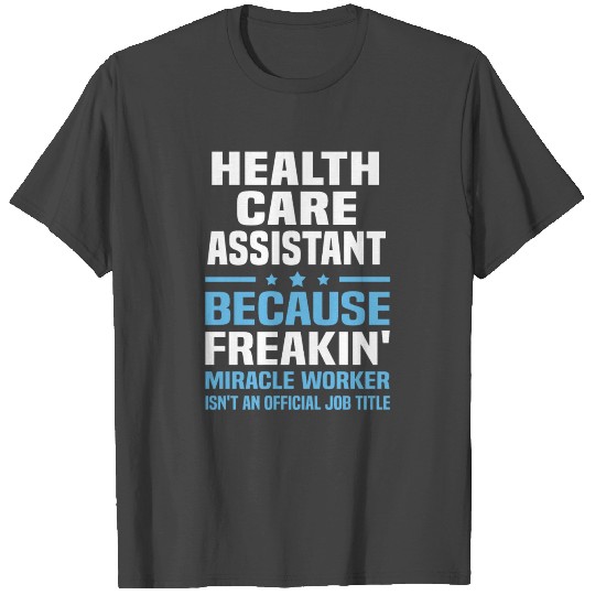 Health Care Assistant T Shirts